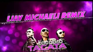 Tacabro  Tacata Liav Michaeli Remix ♫ [upl. by Rabush]