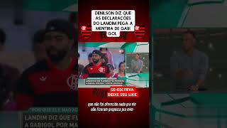 As declarações de lamdim pega Gabi gol na mentira Diz Denilson futebol flamengo [upl. by Efren]