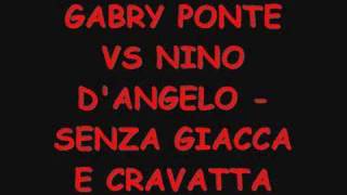 NINO DANGELO VS GABRY PONTE  SENZA GIACCA E CRAVATTA REMIX [upl. by Stephannie]