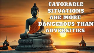 Favorable Situations are More Dangerous than Adversities – Profound Teachings of Buddhism [upl. by Imeon]