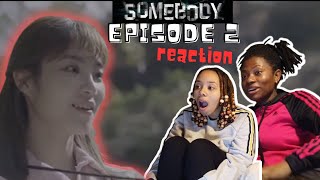 SOMEBODY  EPISODE 2  REACTION [upl. by Nanahs635]