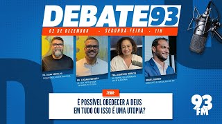 Obediência  Existe algum segredo para ser uma pessoa obediente  Debate 93  02122024 [upl. by Sukey]