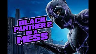 BLACK PANTHER 2 IS A MESS [upl. by Treboh]