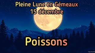 Poissons ♓️ Vos énergies de la Pleine Lune en Gémeaux 🌕 du 15 décembre avec lastrologie et le tarot [upl. by Anet]