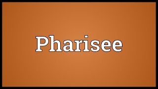 Pharisee Meaning [upl. by Gypsie]