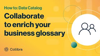 Collaborate to enrich your business glossary in Collibra Data Catalog [upl. by Rains790]