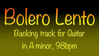 Bolero Lento latin ballad backing track for Guitar or any Soloist in Am 98bpm Enjoy [upl. by Acira809]