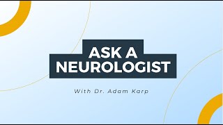 Ask A Neurologist  Episode 14 Adam Karp MD [upl. by Aneladgam]