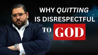 Why Quitting is Disrespectful to GOD [upl. by Evy]