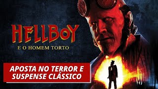 HELLBOY E O HOMEM TORTO  APOSTA NO TERROR E SUSPENSE CLÁSSICO [upl. by Liamsi909]