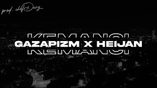 GAZAPIZM x HEIJAN  KEMANCI  prod chefDury [upl. by Wershba]