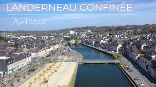 CONFINEMENT à LANDERNEAU  4K Drone  Avril 2020 [upl. by Lertram]