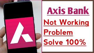 Axis Bank Mobile App Not Working Problem Solve 100 [upl. by Gilus]