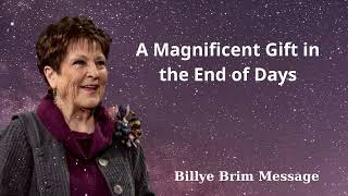 A Magnificent Gift in the End of Days  Billye Brim Message [upl. by Callista]