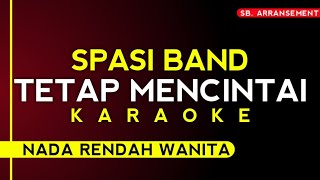 Spasi Band  Tetap Mencintai Karaoke nada rendah wanita [upl. by Barlow]