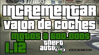 GTA V ONLINE 112  INCREMENTAR VALOR DE NUESTROS COCHES 600000  INCREMENTAR GTA V 112 [upl. by Mharba335]