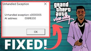 GTA Vice City Unhandled Exception c00005 at Address 006f6330 Fix for Windows 10 8 7 [upl. by Rj514]