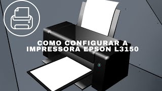 Como Configurar a impressora EPSON L3150 [upl. by Lyndsey]