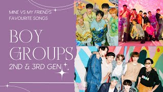 KPOP BOY GROUPS MY FAVOURITE SONGS vs MY FRIENDS FAVOURITE SONGS 2nd amp 3rd generations [upl. by Nylodnarb]