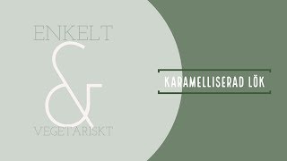 Enkelt amp Vegetariskt  Karamelliserad lök [upl. by Idnac574]