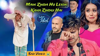 Main Zinda Hu Lekin Kaha Zindgi Hai  Indian idol Sad 😭 Video  SM Back24 [upl. by Ecyar906]