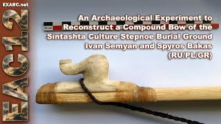 An Archaeological Experiment to Reconstruct a Compound Bow [upl. by Anedal]