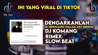 DJ DENGARKANLAH DI SEPANJANG MALAM AKU BERDOA SLOW BEAT VIRAL TIKTOK TERBARU 2022 DJ KOMANG RIMEX [upl. by Ellmyer]