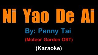 NI YAO DE AI  Penny Tai  Meteor Garden OST karaoke version [upl. by Ahseinet]