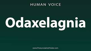 How To Pronounce Odaxelagnia [upl. by Dorion]