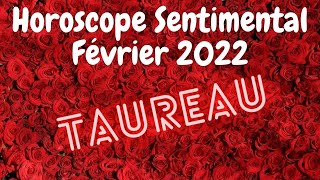 Taureau Février 2022 Sentimental 💖Rendezvous avec l’Amour retour de la stabilité 🔮 [upl. by Kemme15]