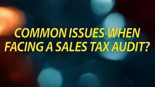 Common Issues When Facing A Sales Tax Audit [upl. by Akemehs]