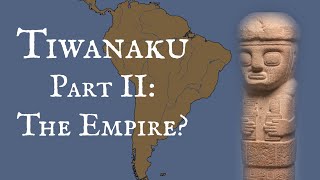 Tiwanaku Part 2 The Empire [upl. by Hbahsur459]