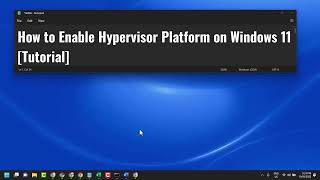 How to Enable Hypervisor Platform on Windows 11 Tutorial [upl. by Raila]