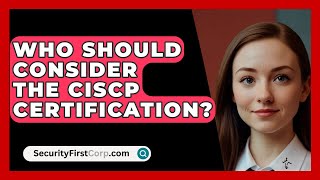 Who Should Consider the CISCP Certification  SecurityFirstCorpcom [upl. by Seaden]