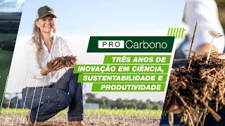 PRO CARBONO três anos de inovação em ciência sustentabilidade e produtividade [upl. by Nahsed]