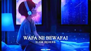 WAFA NE BEWAFAI SONG  SLOWED ampREVERB [upl. by Nnaeirrac]