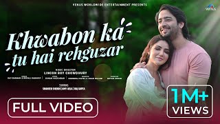 Khwabon Ka Tu Hai Rehguzar  FULL VIDEO  Shaheer Sheikh  Amy Aela  Raj Barman amp Rupali Kashyap [upl. by Latreece]