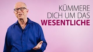 Robert Betz  Kümmere dich um das Wesentliche [upl. by Onek]