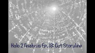 Halo 2 Analysis Ep18 Cut Storyline [upl. by Yeoj]