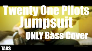 Twenty One Pilots  Jumpsuit ONLY Bass Cover with TABS [upl. by Eblehs59]