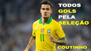 TODOS GOLS DE COUTINHO PELA SELEÇÃO BRASILEIRA [upl. by Domini]