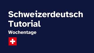 Schweizerdeutsch Tutorial 5 Wochentage [upl. by Aneetsirk]