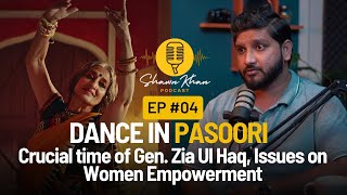 Sheema Kermani on Making of Pasoori Ban on Classical Dance by Zia Ul Haq Women Rights  SOCH Ep 04 [upl. by Ymmas]