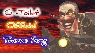 G  Toilet Ep 73 Official Theme Song  Skibidi Toilet Theme song [upl. by Yadroc194]