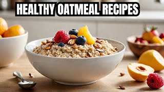 DELICIOUS Oatmeal Recipes For A HEALTHIER You [upl. by Nhguahs]