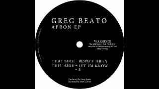 Greg Beato  Let Em Know [upl. by Horwath739]