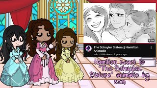 Hamilton react to ‘The Schuyler Sisters’ animatic by szingl2reaction videorushedsucks haha [upl. by Eniamahs]