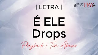 É ELE  Drops  Playback 1 Tom Abaixo Legendado [upl. by Eteragram771]