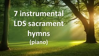 7 peaceful instrumental LDS Sacrament Hymns piano [upl. by Duthie]