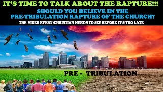 ITS TIME TO TALK ABOUT THE RAPTURE SHOULD YOU BELIEVE IN THE PRETRIBULATION RAPTURE OF THE CHURCH [upl. by Averill]